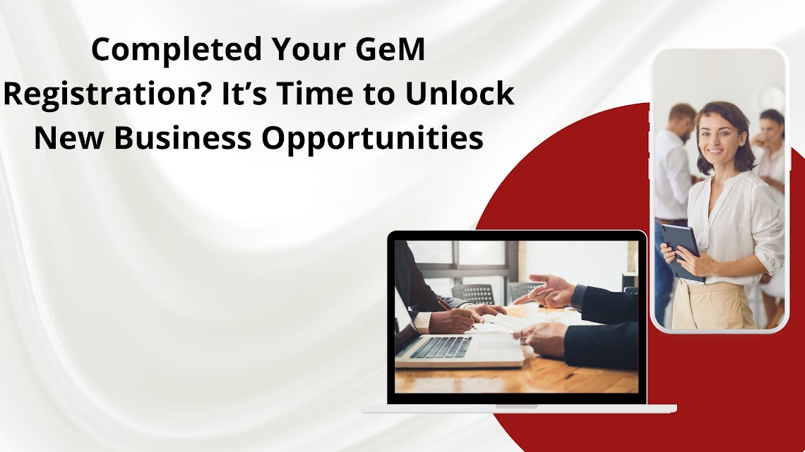 Completed Your GeM Registration? It’s Time to Unlock New Business Opportunities