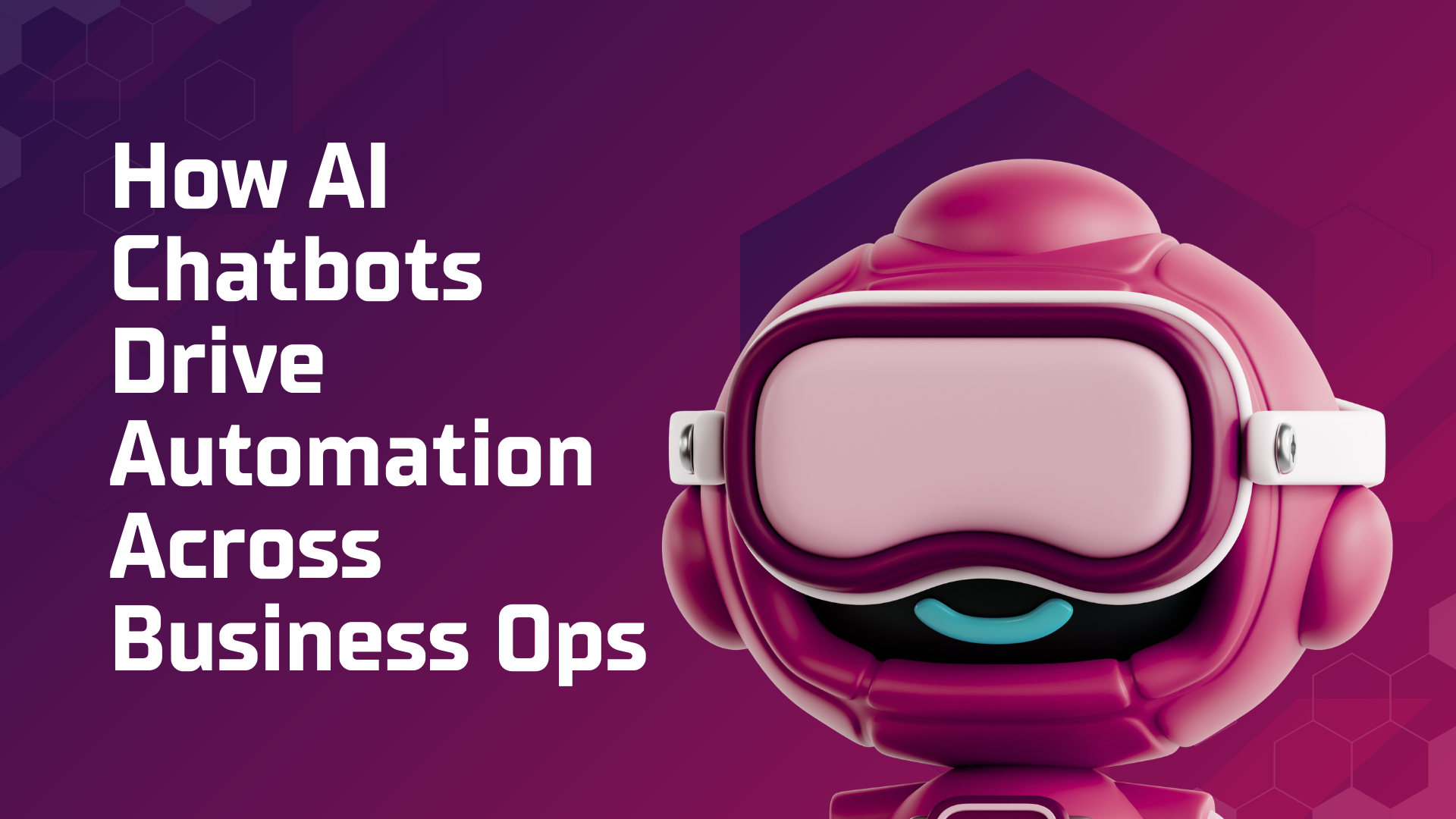 How AI Chatbots Drive Automation Across Business Ops